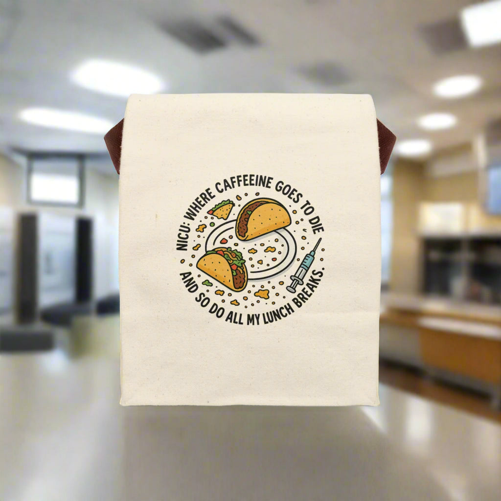 Canvas nurse lunch bag with the phrase “NICU: Where Caffeine Goes to Die and So Do All My Lunch Breaks,” featuring tacos, food crumbs, and a stethoscope. Funny gift for NICU nurses and healthcare staff.